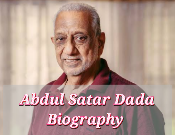 Abdul Satar Dada Biography