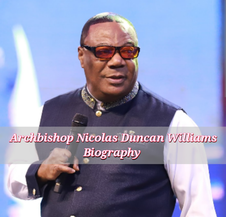 Archbishop Nicolas Duncan-Williams biography