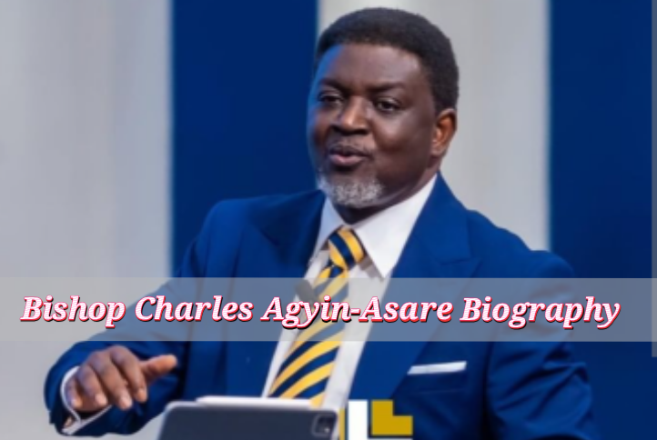 Bishop Charles Agyin-Asare Biography