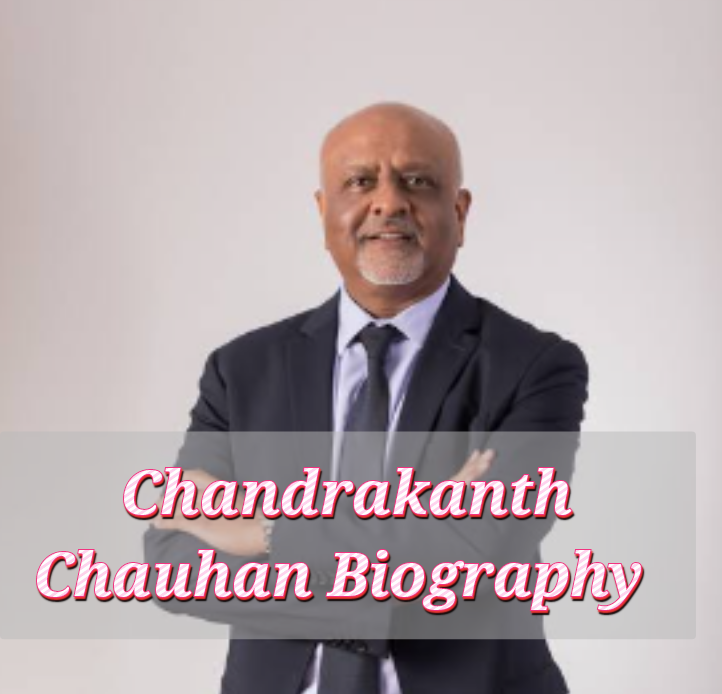 Chandrakanth Chauhan Biography