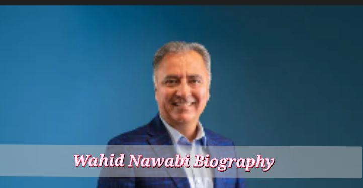 Wahid Nawabi Biography