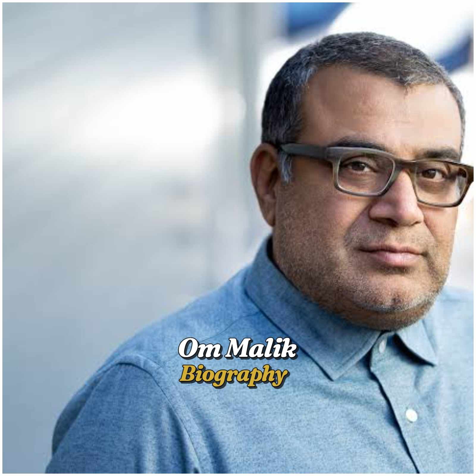 Om Malik Biography